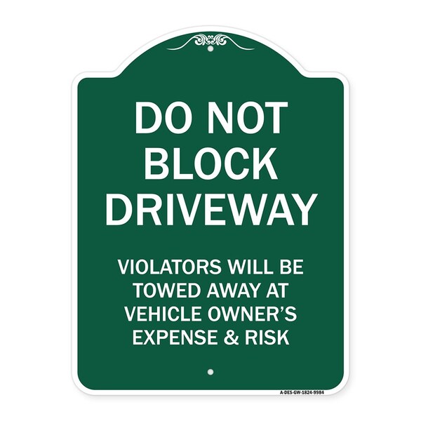 Signmission Do Not Block Driveway Violators Will Be Towed Away At Vehicle Owners Expense And Risk, GW-1824-9984 A-DES-GW-1824-9984 - main